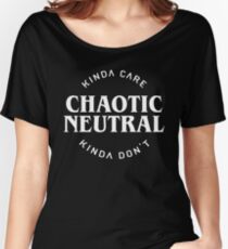 Chaotic Neutral Alignment Kinda Care Kinda Don't Funny DnD Quotes Women's Relaxed Fit T-Shirt