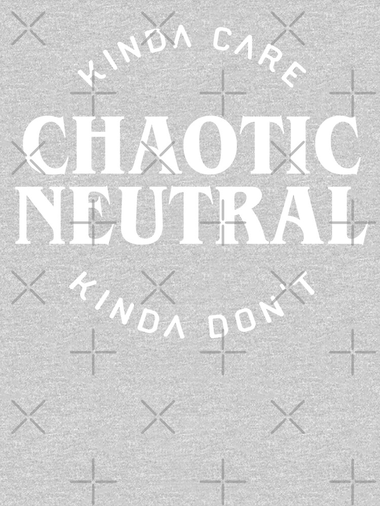 Chaotic Neutral Alignment Kinda Care Kinda Don't Funny Quotes by pixeptional