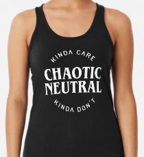 Chaotic Neutral Alignment Kinda Care Kinda Don't Funny Quotes Racerback Tank Top