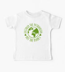 Destroy the Patriarchy Not the Planet Baby T-Shirt