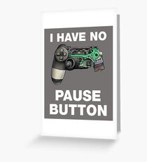 I have no Pause button Gamer Controller Greeting Card
