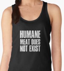Humane Meat Does Not Exist Vegan T-Shirt Women's Tank Top