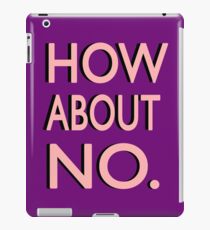 "How About No" iPad Case/Skin