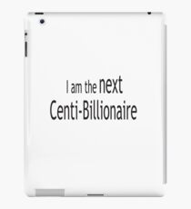 I am the next Centi Billionaire iPad Case/Skin