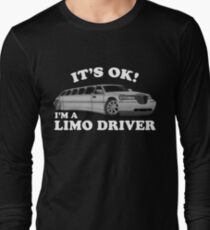 It's OK Im A Limo Driver Long Sleeve T-Shirt