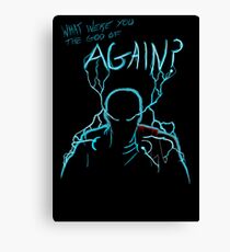What were you the god of Again? Canvas Print