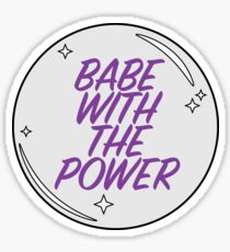 Babe with the Power Sticker
