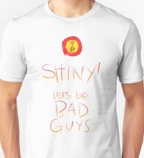 Firefly / Serenity - Shiny, lets be bad guys! Unisex T-Shirt