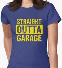 Straight Outta Garage T Shirt Women's Fitted T-Shirt