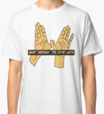 Aint Nuttin To F Wid Classic T-Shirt