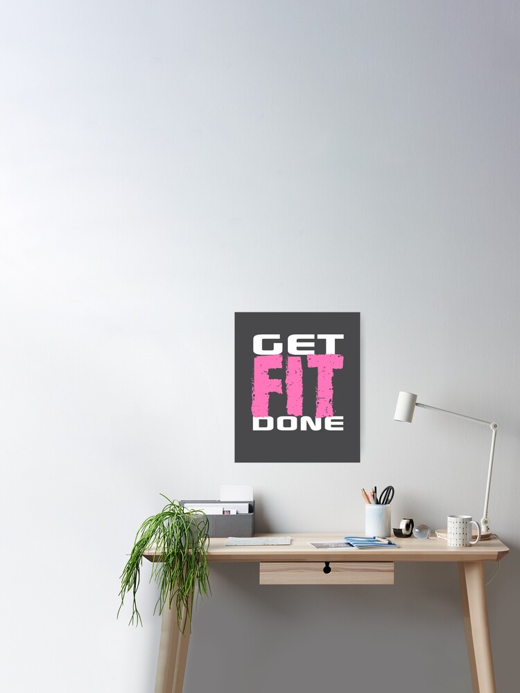 Get Fit Done Shirt Gym Exercise Workout Gear In Pink Poster