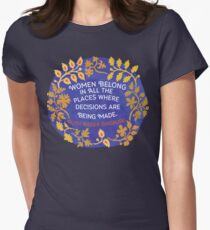 Women Belong In All The Places Where Decisions Are Being Made, Ruth Bader Ginsburg Women's Fitted T-Shirt