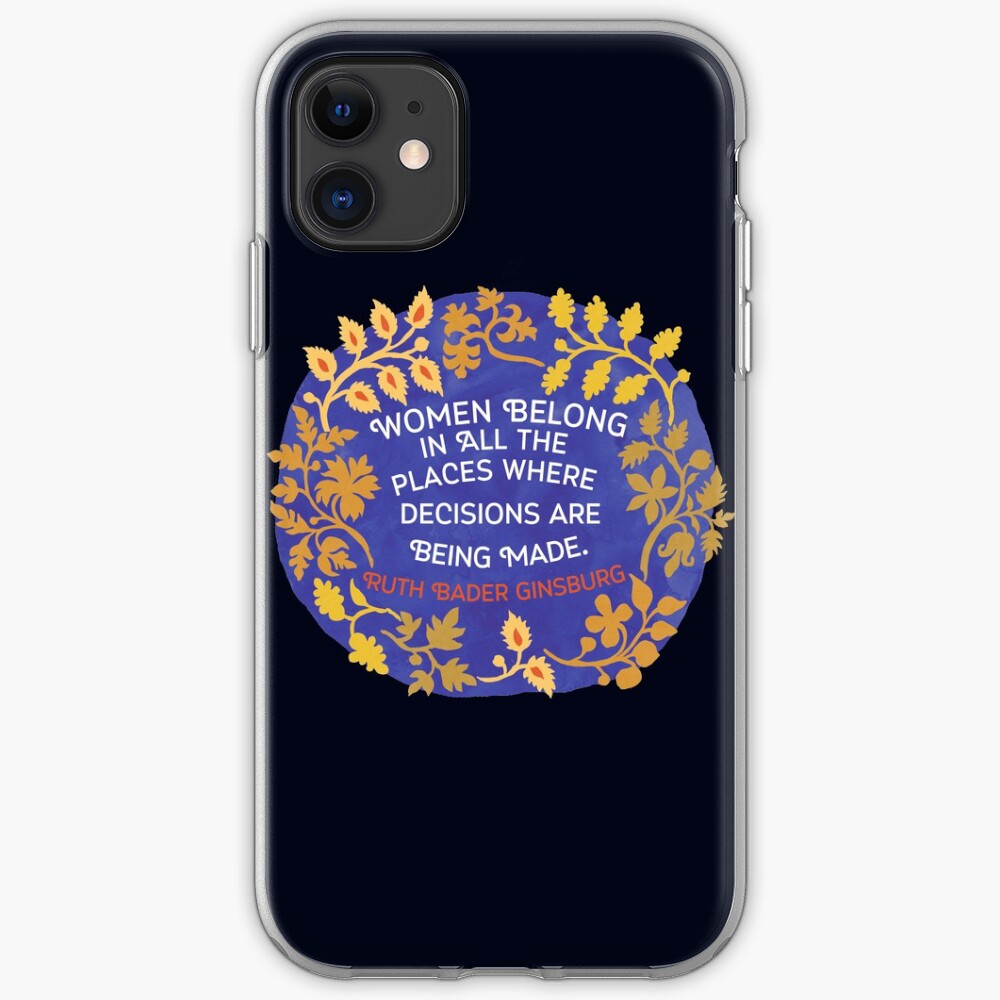 Women Belong In All The Places Where Decisions Are Being Made, Ruth Bader Ginsburg iPhone Case & Cover