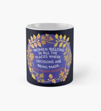 Frauen gehören an allen Orten, an denen Entscheidungen getroffen werden, Ruth Bader Ginsburg Tasse (Standard)