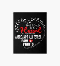 The Road To My Heart Is Paved With American Pit Bull Terrier Paw Prints - Gift For Passionate American Pit Bull Terrier Dog Owners Art Board