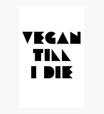 Vegan Till I Die Photographic Print