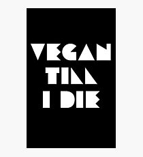 Vegan Till I Die 2 Photographic Print