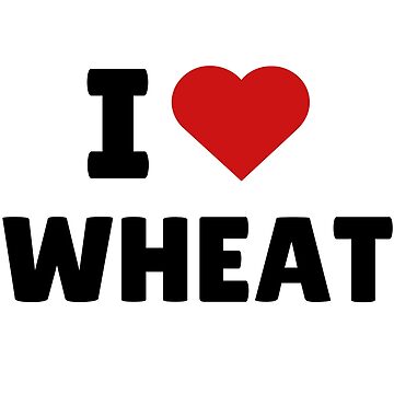 I love wheat - I heart Wheat - I ❤️ wheat \