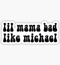 LIL MAMA BAD Sticker