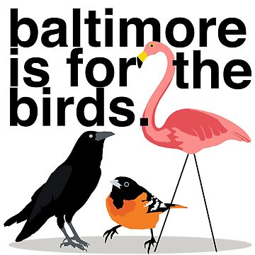 Baltimore is for the Birds Essential T-Shirt for Sale by