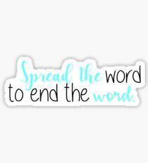 Spread The Word To End The Word Sticker