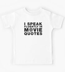 I SPEAK FLUENTLY IN MOVIE QUOTES Kids Tee