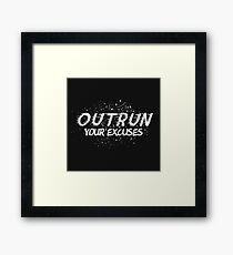 Outrun Your Excuses Framed Print