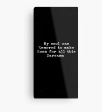 Sarcasm Metal Print