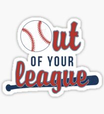 Out of Your League Sticker