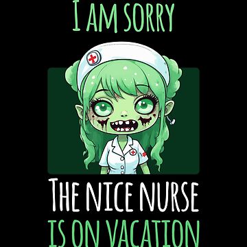 I Am Sorry The Nice Nurse Is On Vacation - Zombie Nurse Sticker for Sale  by Ridaelb