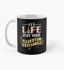 Let Life Play Your Guitar Strings Mug
