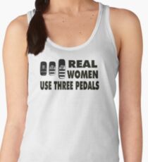Real Women Use Three Pedals Women's Tank Top