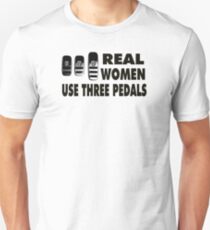 Real Women Use Three Pedals Unisex T-Shirt