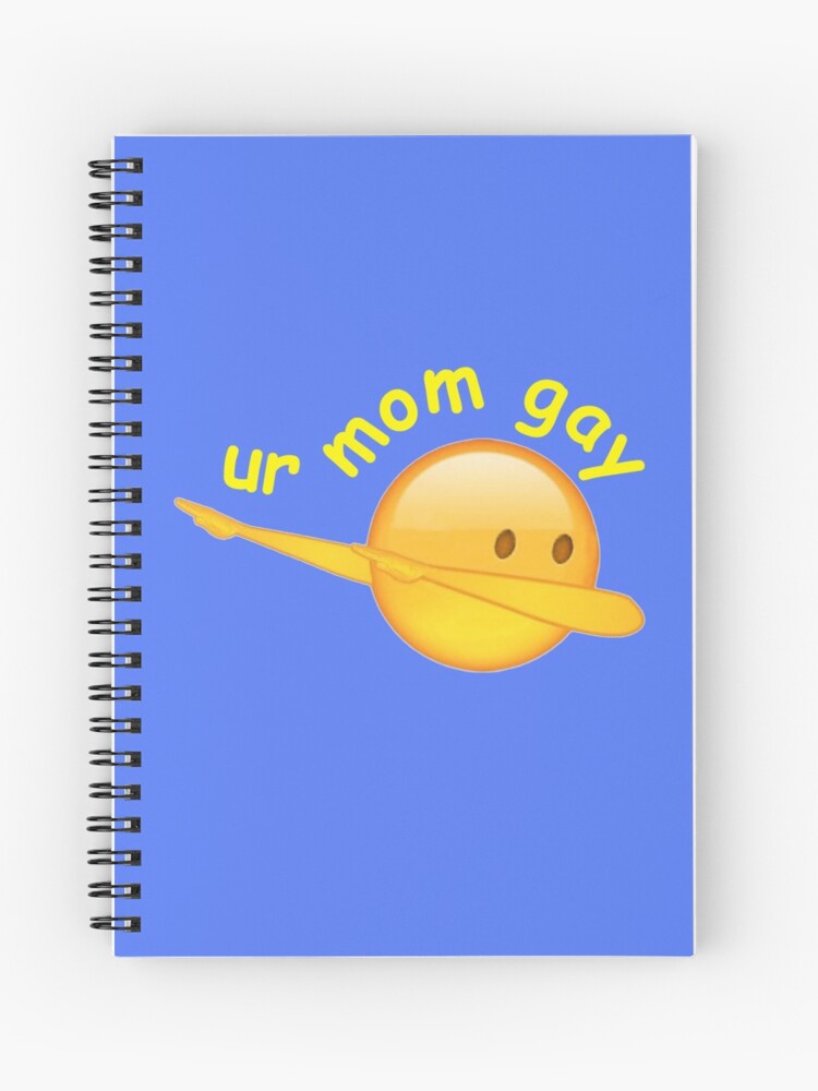 Ur Mom Gay Dab Emoji Spiral Notebook - roblox your mom gay decal