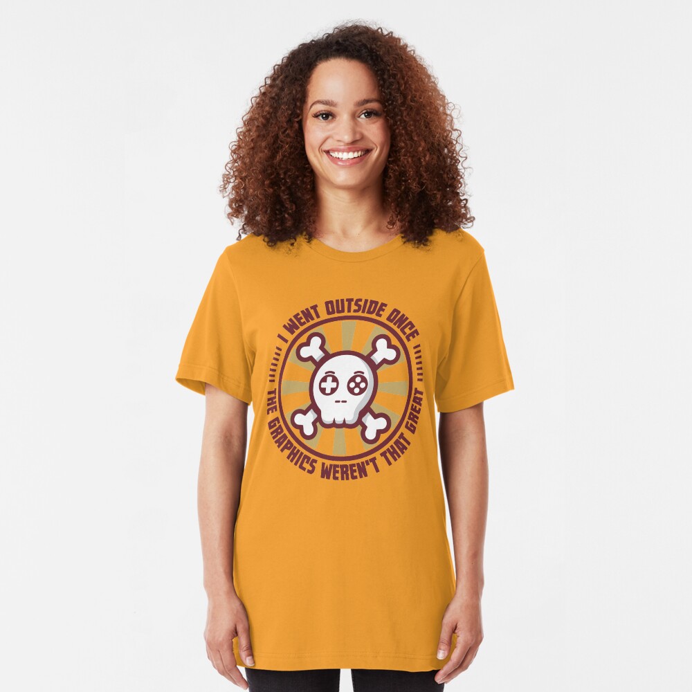 Outside The Graphics Weren't That Great - Funny Gaming Quote Gift Slim Fit T-Shirt
