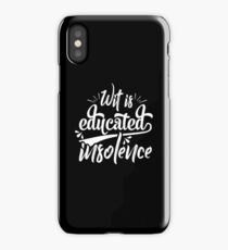 Wit is educated insolence iPhone Case/Skin