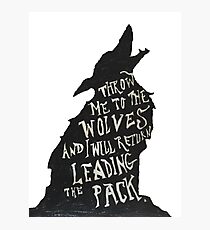 Throw Me to the Wolves Photographic Print