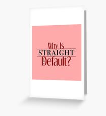 red 'why is straight the default?' Greeting Card