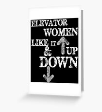 Funny Elevator Shirt & Other Gear Women Like it Up and Down Greeting Card
