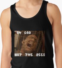 OH GOD NOT THE BEES Tank Top