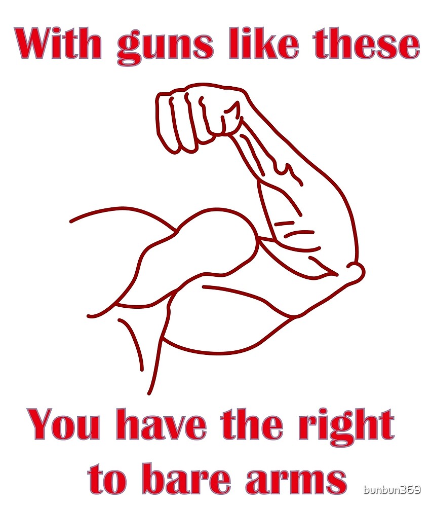"Right to bare arms" by bunbun369 Redbubble
