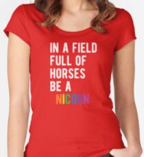 In A Field Of Horses Be A Unicorn (T-shirts, mugs, and more merch) Women's Fitted Scoop T-Shirt