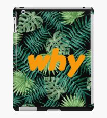 why tho? iPad Case/Skin