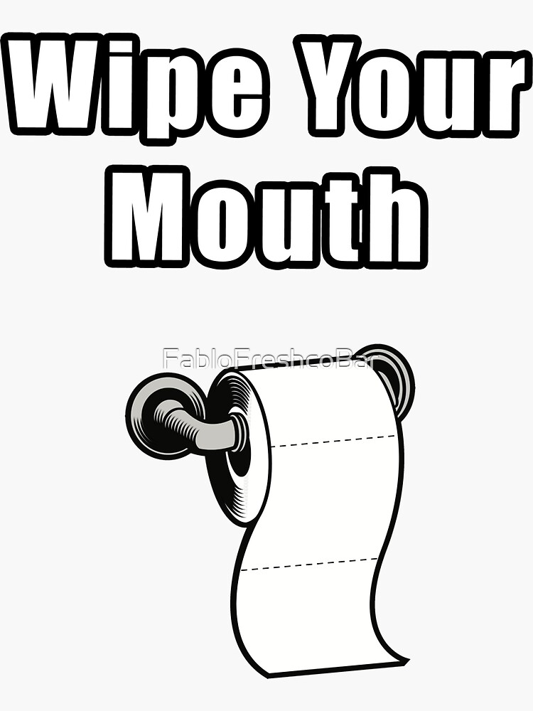 "Wipe Your mouth" Sticker by FabloFreshcoBar Redbubble