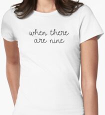 When There Are Nine Women's Fitted T-Shirt