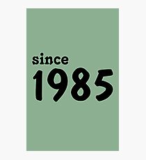 Since 1985 Photographic Print