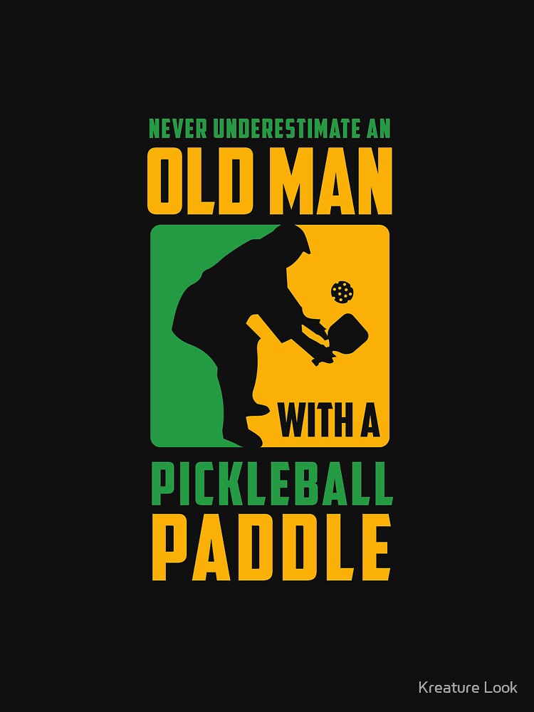 "Never Underestimate Old Man with Pickleball Paddle Pickleball Gifts Pickleball clothing