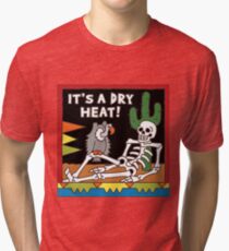 it's dry heat Tri-blend T-Shirt