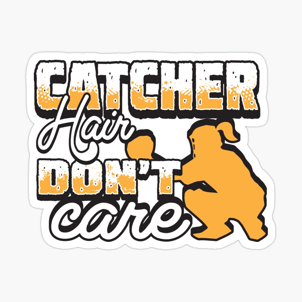 Catcher Hair Don 39 T Care Baseball Gifts Baseball Clothing