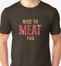 Nice To Meat You Unisex T-Shirt
